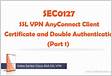 Cisco ASA Anyconnect SSL VPN Multiple Certificat
